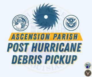 Graphic that says ascension parish post hurricane debris pickup